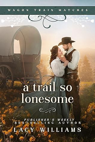 A Trail So Lonesome (Wagon Train Matches #1)