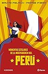 Momentos estelares de la Independencia del Perú (Spanish Edition)