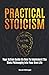 Practical Stoicism: Your Action Guide On How To Implement The Stoic Philosophy Into Your Own Life