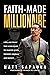 Faith-Made Millionaire: 3 Pillars from the Good Book to Master Your Mindset, Morals and Money