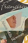 Francisco by Alison Mills Newman