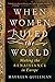 When Women Ruled the World: Making the Renaissance in Europe