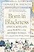 Born in Blackness: Africa, Africans, and the Making of the Modern World, 1471 to the Second World War