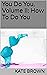 How To Do You: You Do You, ...
