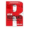 Acts Of Resistance by Shaun Adam