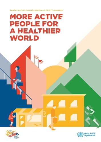 Global Action Plan on Physical Activity 2018-2030: More Active People for a Healthier World (Paperback)