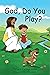 God, Do You Play?
