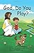 God, Do You Play?
