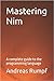 Mastering Nim: A complete g...