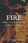 Fire: The Elementals Book Three