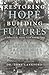 Restoring Hope Building Futures by Dr Tony Lankford