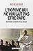 L'Homme qui ne voulait pas ...