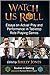 Watch Us Roll: Essays on Ac...
