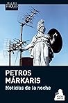 Noticias de la noche by Petros Markaris