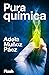 Pura Química by Adela Muñoz Páez