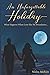 An Unforgettable Holiday: W...