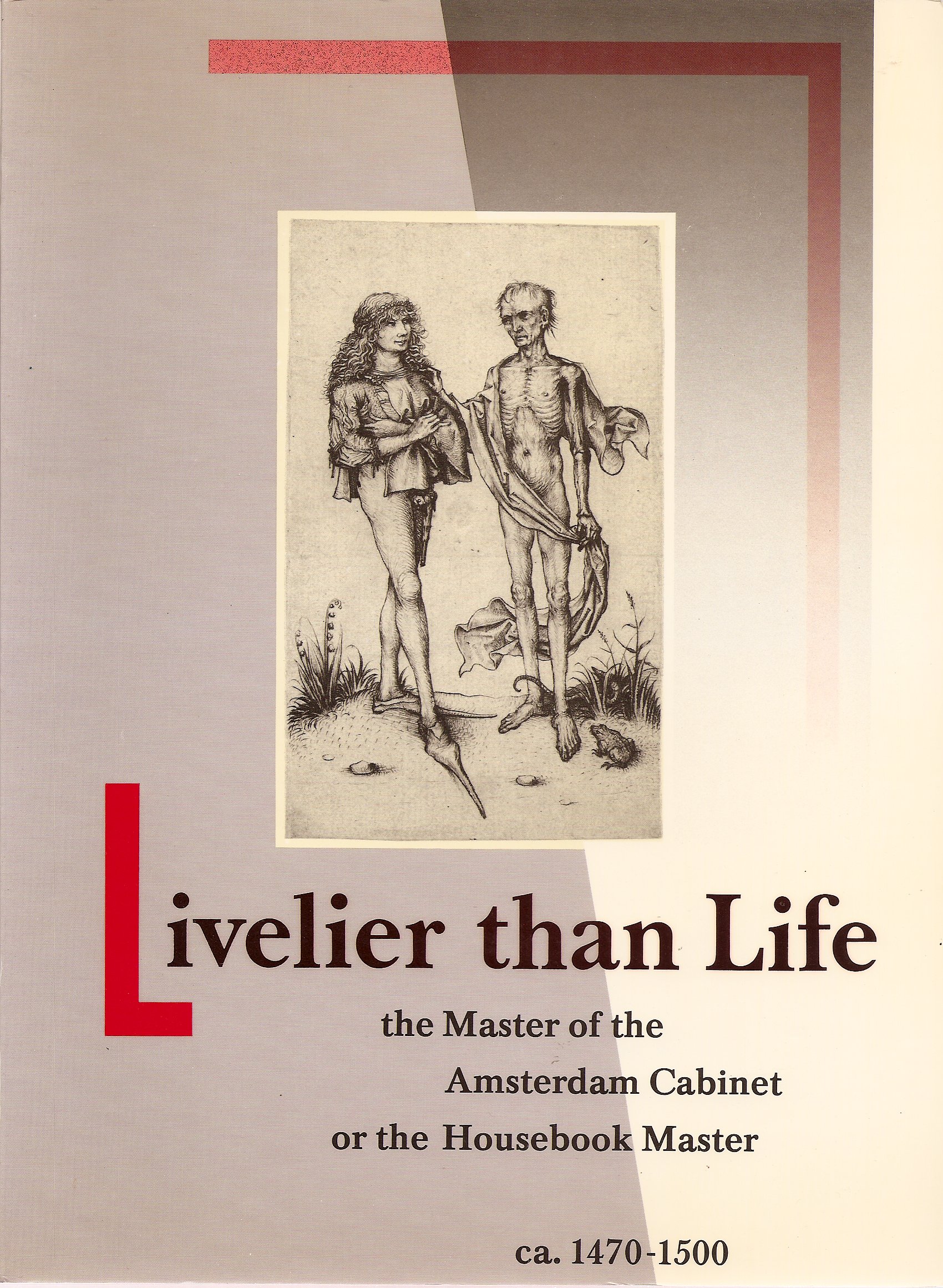 Livelier than life: The Master of the Amsterdam Cabinet or the Housebook Master, ca.1470-1500 (Pamphlet)
