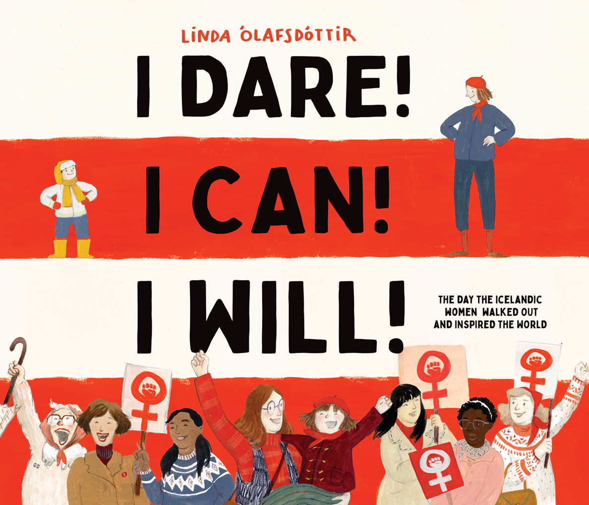 I Dare! I Can! I Will!: The Day the Icelandic Women Walked Out and Inspired the World (Hardcover)