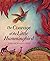 The Courage of the Little Hummingbird A Tale Told Around the World by Leah Henderson