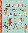 Scientists Are Saving the World! by Saskia Gwinn