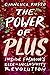 The Power of Plus: Inside F...