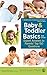 Baby and Toddler Basics: Expert Answers to Parents' Top 150 Questions