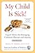 My Child Is Sick! by Barton D Schmitt  MD FAAP