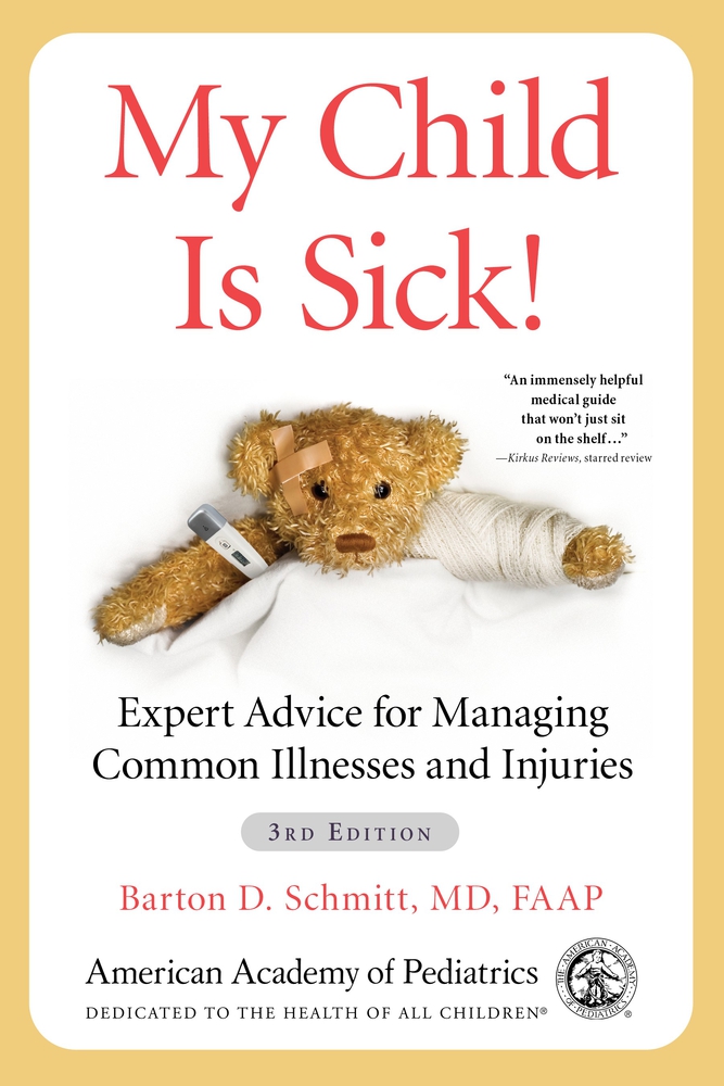 My Child Is Sick!: Expert Advice for Managing Common Illnesses and Injuries (Paperback)