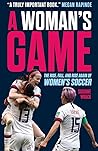 A Woman's Game: The Rise, Fall, and Rise Again of Women's Soccer