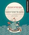 Fujian in the Sea: Fujian and the Maritime Silk Road (Illustrated Fujian and the Maritime Silk)