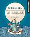 Across the Sea: Fujian and Southeast Asia (Illustrated Fujian and the Maritime Silk)