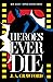 Heroes Ever Die (Ken Allen ...
