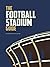 The Football Stadium Guide