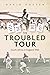 The Troubled Tour by David W. Potter