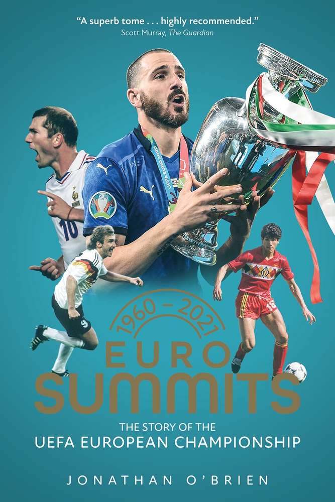 Euro Summits: The Story of the Uefa European Championships 1960 to 2021 (Hardcover)