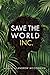 Save the World Inc