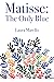 Matisse: The Only Blue
