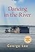 Dancing in the River (4) by George Lee