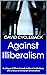 Against Illiberalism by David Cycleback
