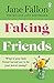 Faking Friends by Jane Fallon