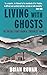 Living with Ghosts - The Inside Story from a 'Troubles' Mind
