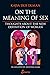 On the Meaning of Sex: Thoughts about the New Definition of Woman
