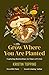 Grow Where You Are Planted:...