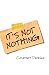 It's Not Nothing