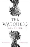 The Watchers by A.M. Shine