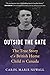 Outside the Gate: The True Story of a British Home Child in Canada
