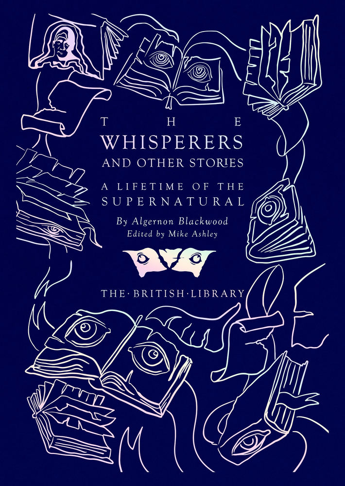 The Whisperers and Other Stories: A Lifetime of the Supernatural (British Library Hardback Classics)