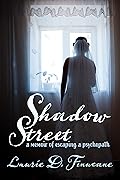 Shadow Street: A memoir of escaping a psychopath.