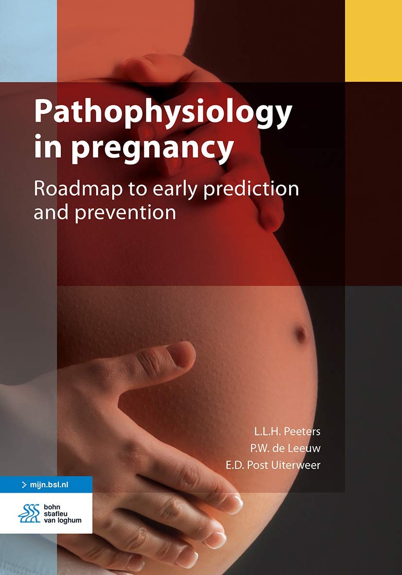 Pathophysiology of pregnancy complications: Roadmap to early prediction and prevention (Kernboek)