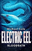 Electric Eel: Bloodbath